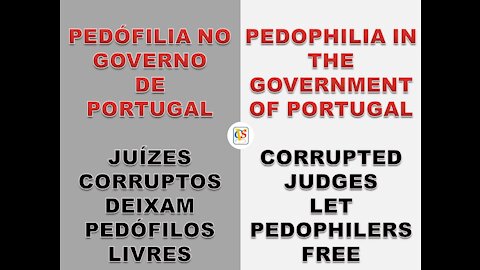 PEDOPHILIA IN THE GOVERNMENT OF PORTUGAL * PEDÓFILIA NO GOVERNO DE PORTUGAL