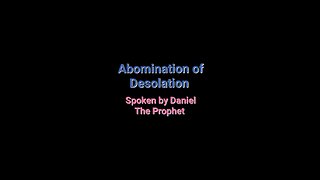 Abomination of Desolation Spoken by Daniel the Prophet