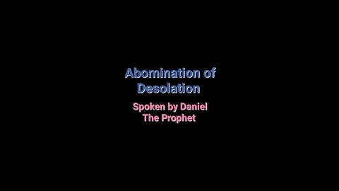 Abomination of Desolation Spoken by Daniel the Prophet