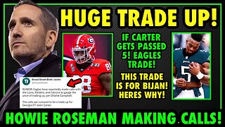 BREAKING NEWS! HOWIE ROSEMAN MAKING CALLS FORE TRADE UP! JALEN CARTER ..NO! ITS FOR BIJAN! HERES WHY