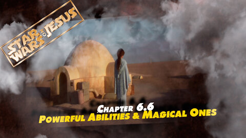 Star Wars On Jesus - Chapter 6.6 Powerful abilities & Magical ones