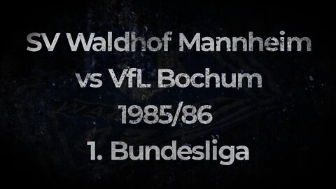 SV Waldhof Mannheim vs VfL Bochum 1985/86 1. Bundesliga ⚽🔵⚫