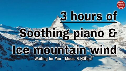 Soothing music with piano and mountain wind sound for 3 hours, music for concentration & focusing