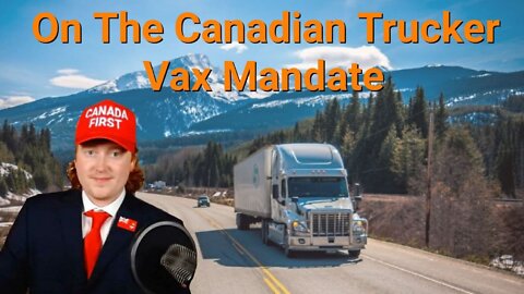 Tyler Russell || On The Canadian Trucker Vax Mandate