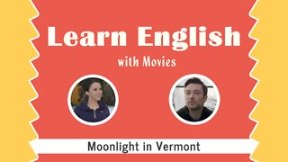 Learn English with Movies - Moonlight in Vermont