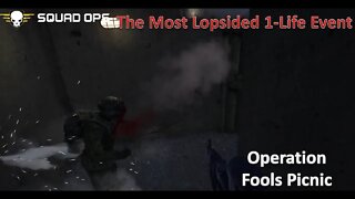 One of the Most lopsided 1-Life Events l [Squad Ops 1-Life Event] l Operation Fools Picnic (10 Sept)