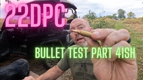 22 DPC Bullet Test - Part 4.0