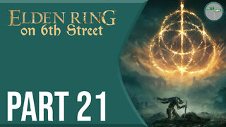 Elden Ring on 6th Street Part 21
