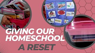 Giving Our Homeschool a Reset