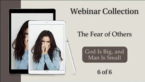 The Fear of Others Collection: When God Is Big and People Are Small