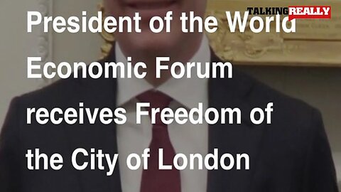 WEF President given freedom of city | Talking Really Channel | City of London is a corporation