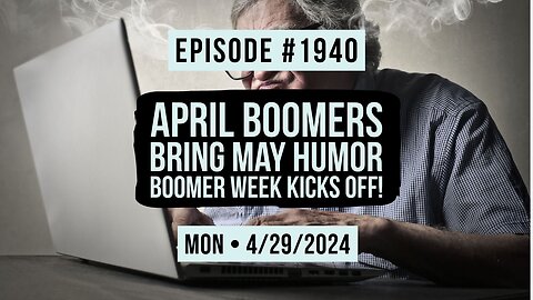 Owen Benjamin | #1940 April Boomers Bring May Humor- Boomer Week Kicks Off!