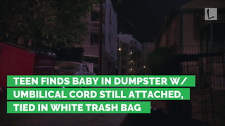 Teen Finds Baby in Dumpster w/ Umbilical Cord Still Attached, Tied in White Trash Bag