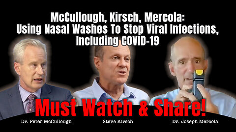 McCullough, Kirsch, Mercola: Using Nasal Washes To Stop Viral Infections, Including COVID-19