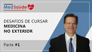 DESAFIOS DE CURSAR MEDICINA NO EXTERIOR | Dr. Aluísio Proença dos Santos | Programa MedSaúde - #1