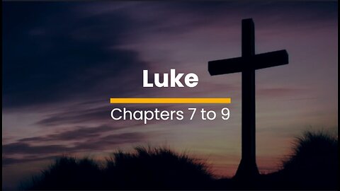 Luke 7, 8, & 9 - October 16 (Day 289)