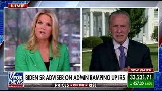 Martha MacCallum Confronts Biden Advisor: Why Are You Adding IRS Agents But Not Border Agents?