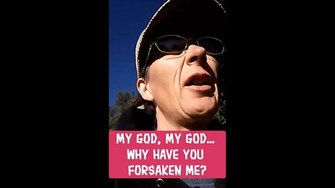 MM # 271 My God, My God Why Have You Forsaken Me? Feel Forsaken By God, But Too Afraid to Admit It?