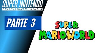 SUPER MARIO WORLD - PARTE 3 (SNES)