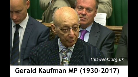 Gerald Kaufman MP, Jewish ex-shadow Foreign Secretary, during 2014 Israeli assault on Gaza