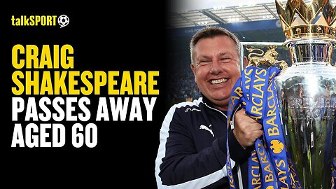 talkSPORT Sport's Bar Pay EMOTIONAL TRIBUTE To Craig Shakespeare Who Has Died Aged 60! ❤️ | NE
