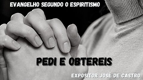 Pedi e obtereis (Cap. 27 de O Evangelho Segundo o Espiritismo)