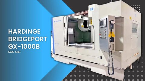 HARDINGE BRIDGEPORT GX-1000B CNC MILL SKU 2284 – MachineStation