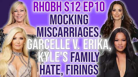 RHOBH S12Ep10 TEA Mock Miscarriage, Garcelle v Erika, Kyle's Family Hate & Firings #rhobh #bravotv