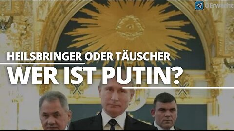 Wer ist Putin / Heilsbringer oder Täuscher ?
