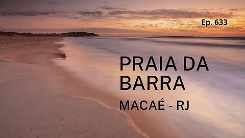 #633 - Praia da Barra de Macaé (RJ): Uma joia natural para ser preservada