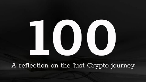 100 Episodes - A reflection on the Just Crypto journey