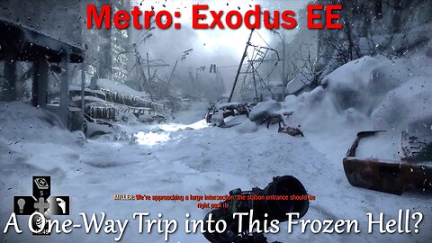 Metro: Exodus EE- No Commentary- Main Quests- Dead City- This May be a One-Way Trip