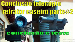 Como fazer um telescópio refrator caseiro 60mm (Luneta) parte #2 conclusão e teste