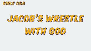 About Jacob’s Wrestle with God