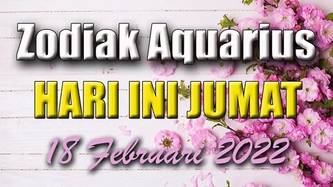 Ramalan Zodiak Aquarius Hari Ini Jumat 18 Februari 2022 Asmara Karir Usaha Bisnis Kamu!