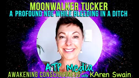 Profound Near Death Experience While She Lay Bleeding in a Ditch Moonwalker Tucker