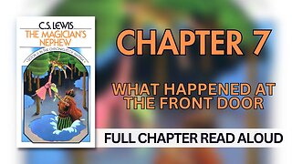 The Chronicles of Narnia: The Magician's Nephew | Chapter 7: What Happened at the Front Door