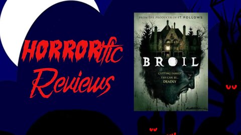 HORRORific Reviews - Broil