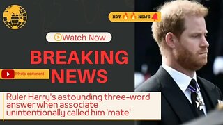 Ruler Harry's astounding three-word answer when associate unintentionally called him 'mate'