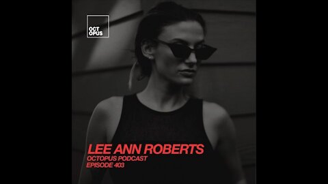 Lee Ann Roberts @ Octopus Podcast #403