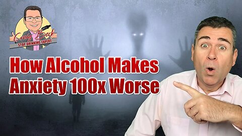 How Alcohol Makes Anxiety 100x Worse