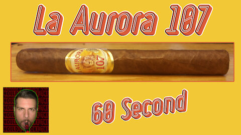 60 SECOND CIGAR REVIEW - La Aurora 107 - Should I Smoke This