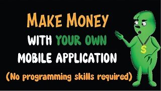 Make Money With Your Own Mobile Application (No programming skills required)