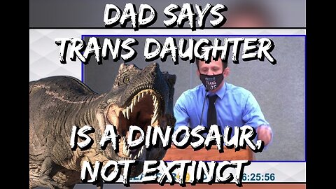 Dad Defends Trans Dinosaur Daughter