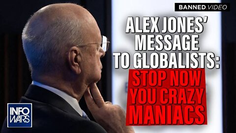 Alex Jones' Message To Globalists Causing Collapse: Stop Now You Crazy Maniacs