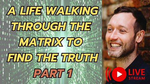 A LIFE WALKING THROUGH THE MATRIX TO FIND THE TRUTH