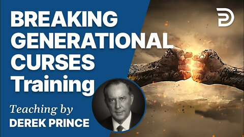 Ministry Training For Breaking Generational Curses - Derek Prince