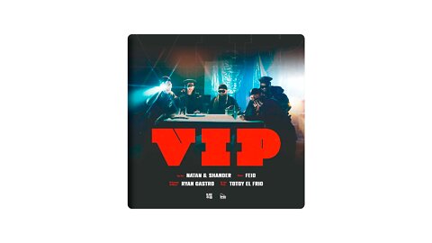 Natan Y Shander, Feid, Ryan Castro, Totoy El Frio - VIP (4K) | HQ Audio