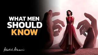 Every Man should know THIS about Women…