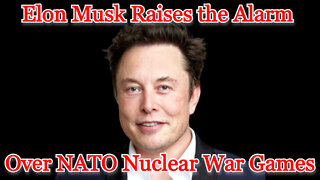 Elon Musk Raises the Alarm Over NATO Nuclear War Games: COI #339